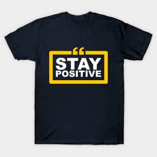 Stay Positive T-Shirt